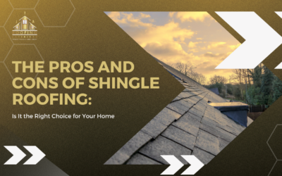 The Pros and Cons of Shingle Roofing: Is It the Right Choice for Your Home?