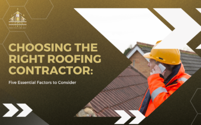 Choosing the Right Roofing Contractor: 5 Essential Factors to Consider