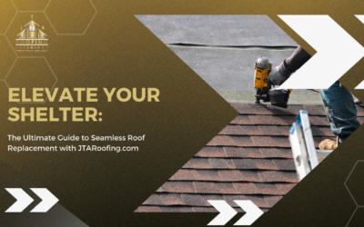 Elevate Your Shelter: The Ultimate Guide to Seamless Roof Replacement with JTARoofing.com